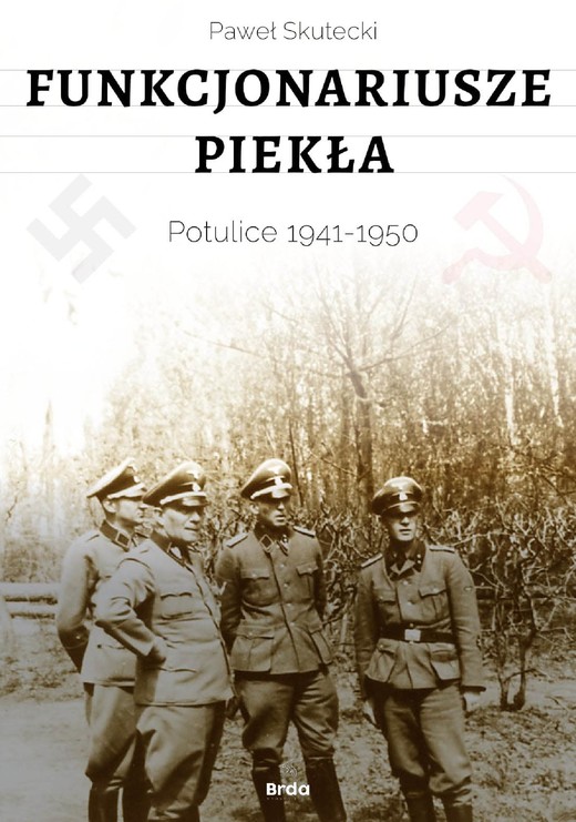 okładka Funkcjonariusze piekła. Potulice 1941-1950 ebook | epub, mobi | Paweł Skutecki
