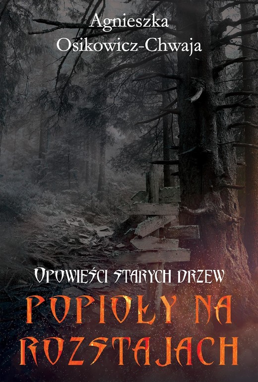 okładka Opowieści starych drzew Popioły na rozstajach ebook | epub, mobi | Agnieszka Osikowicz-Chwaja