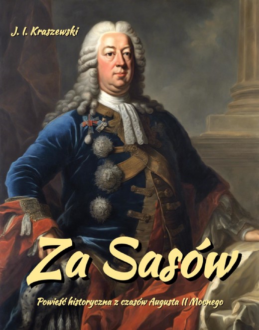 okładka Za Sasów. August II Mocny ebook | epub, mobi | Józef Ignacy Kraszewski