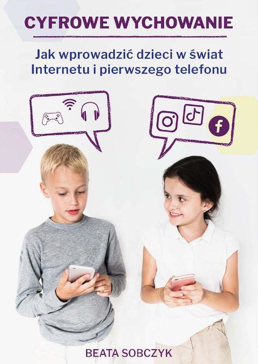 okładka Cyfrowe wychowanie. Jak wprowadzić dzieci w świat pierwszego telefonu i Internetu ebook | epub, mobi, pdf | Beata Sobczyk
