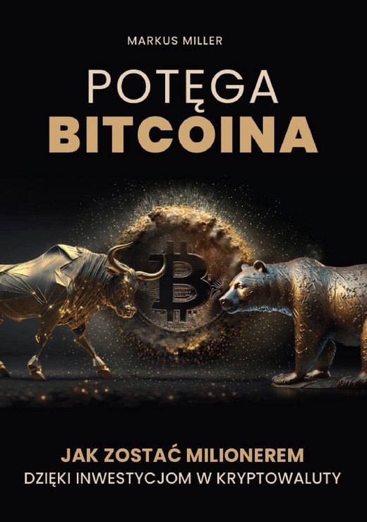 okładka Potęga bitcoina. Jak zostać milionerem dzięki inwestycjom w kryptowaluty ebook | pdf | Markus Miller