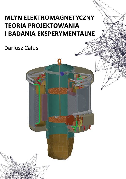 okładka Młyn elektromagnetyczny. Teoria projektowania i badania eksperymentalne ebook | pdf | Dariusz Całus
