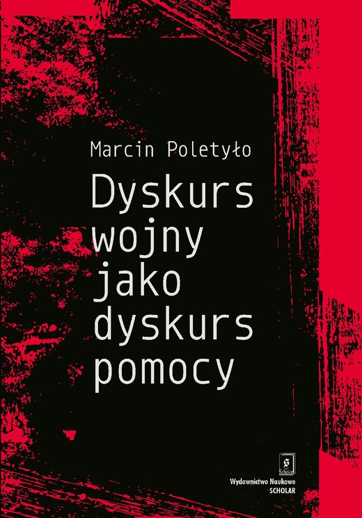 okładka Dyskurs wojny jako dyskurs pomocy ebook | pdf | Marcin Poletyło