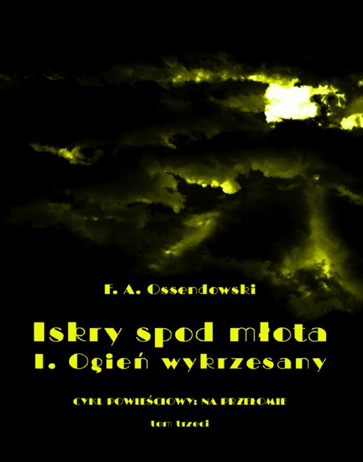 okładka Iskry spod młota. Tom 3. Część II. Ogień wykrzesany ebook | epub, mobi | Ferdynand Antoni Ossendowski