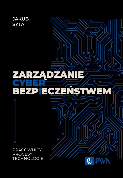 okładka Zarządzanie cyberbezpieczeństwem. Pracownicy, Procesy, Technologie ebook | epub, mobi | Jakub Syta