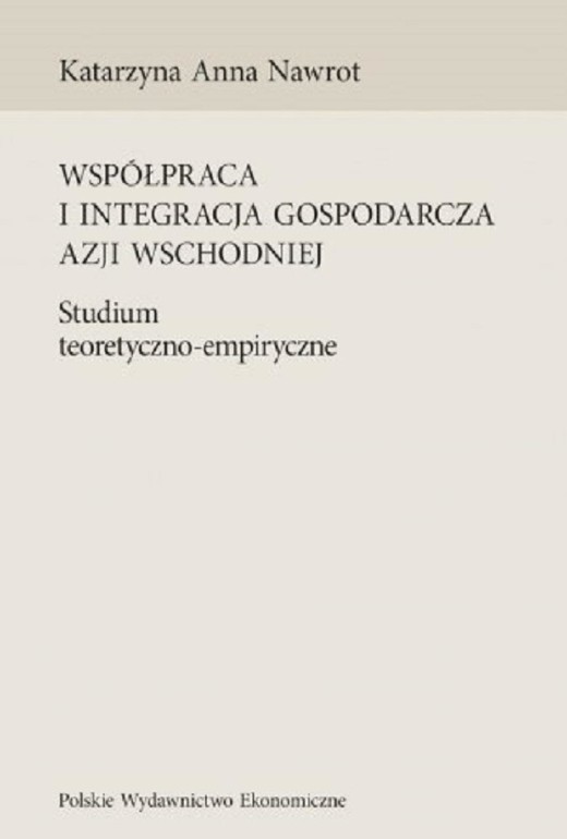 okładka Współpraca i integracja gospodarcza Azji Wschodniej ebook | pdf | Katarzyna Anna Nawrot