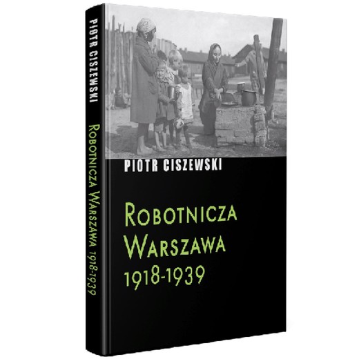 okładka Robotnicza Warszawa 1918-1939 ebook | epub, mobi, pdf | Piotr Ciszewski