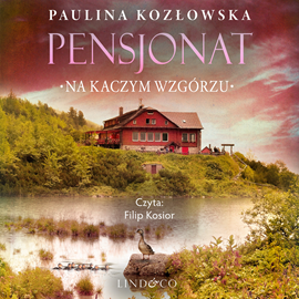 okładka Pensjonat na Kaczym Wzgórzu audiobook | MP3 | Paulina Kozłowska