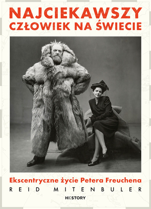 okładka Najciekawszy człowiek na świecie. Ekscentryczne życie Petera Freuchena ebook | epub, mobi | Mateusz Borowski, Reid Mitenbuler