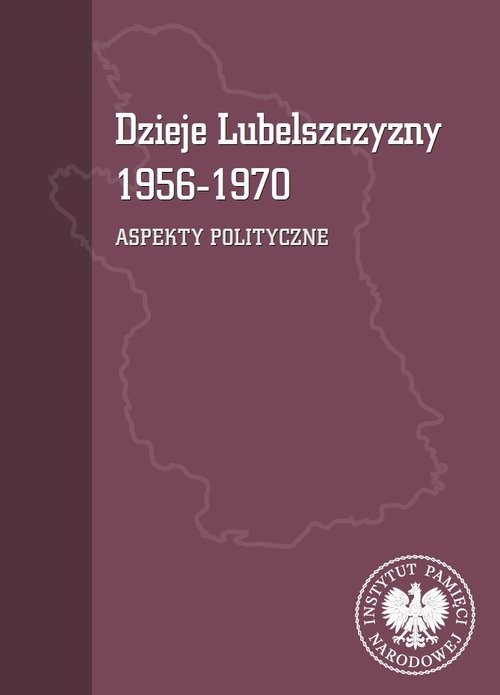 okładka Dzieje Lubelszczyzny 1956-1970 Aspekty polityczne książka | Tomasz Osiński