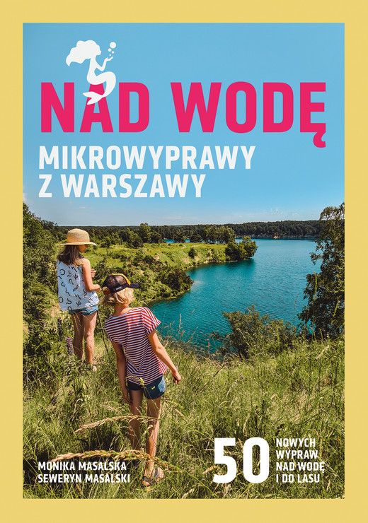 okładka Nad wodę. Mikrowyprawy z Warszawy ebook | pdf | Seweryn Masalski, Masalska Monika