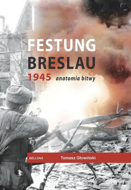 okładka Festung Breslau 1945. Anatomia bitwy książka | Głowiński Tomasz