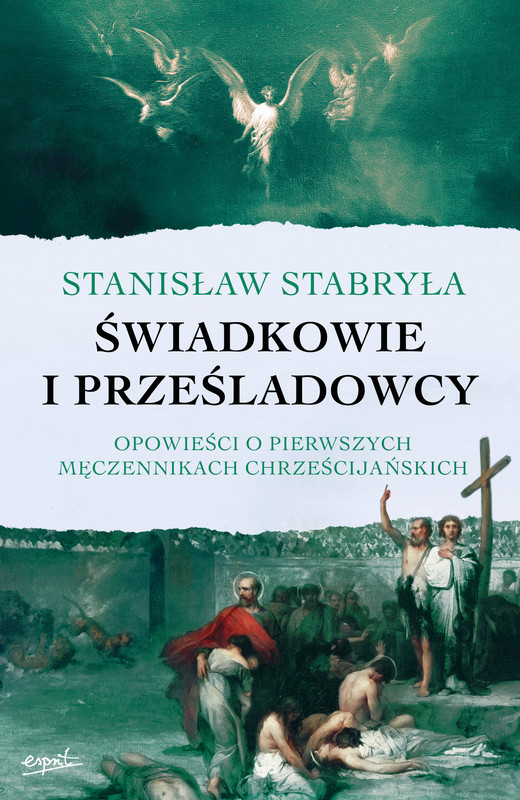 okładka Świadkowie i prześladowcy. Opowieści o pierwszych męczennikach chrześcijańskich książka