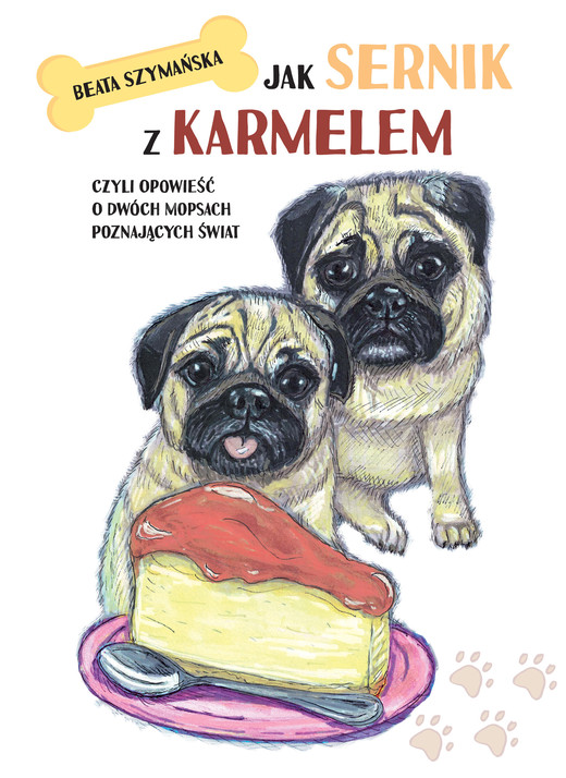 okładka Jak Sernik z Karmelem, czyli opowieść o dwóch mopsach poznających świat książka