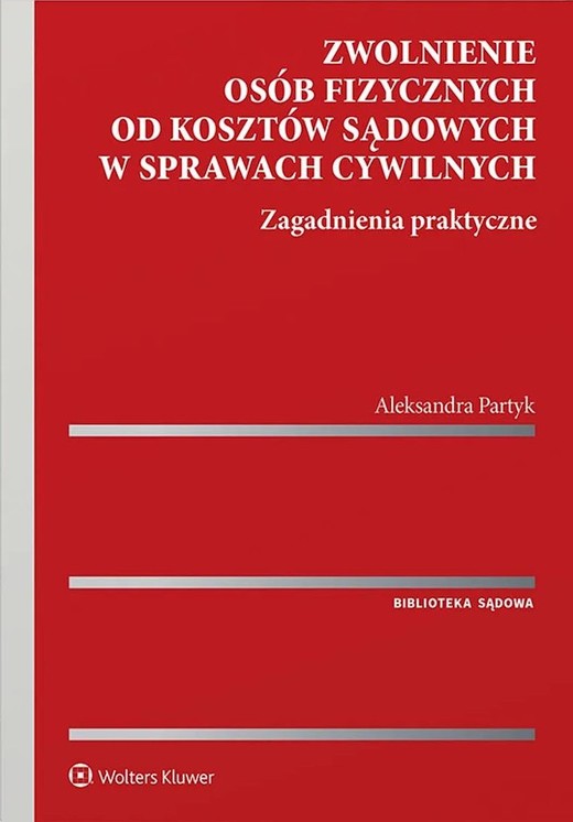 okładka Zwolnienie osób fizycznych od kosztów sądowych w sprawach cywilnych. Zagadnienia praktyczne książka