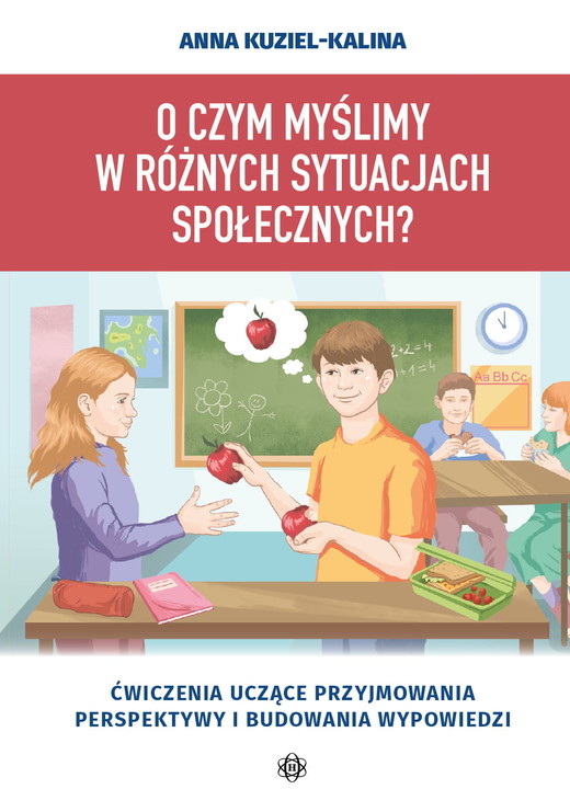 okładka O czym myślimy w różnych sytuacjach społecznych? Ćwiczenia uczące przyjmowania perspektywy i budowania wypowiedzi książka