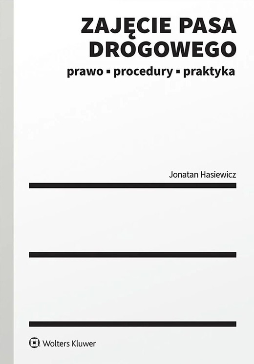 okładka Zajęcie pasa drogowego. Prawo, procedury, praktyka książka | Jonatan Hasiewicz