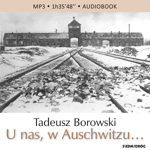 okładka U nas, w Auschwitzu… audiobook | MP3 | Tadeusz Borowski