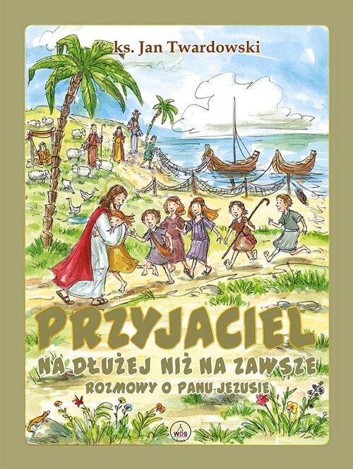 okładka Przyjaciel na dłużej niż na zawsze Edycja pierwszokomunijna książka | Ks. Jan Twardowski