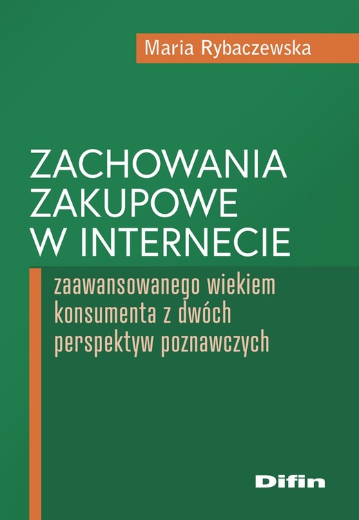 okładka Zachowania zakupowe w internecie zaawansowanego wiekiem konsumenta z dwóch perspektyw poznawczych książka