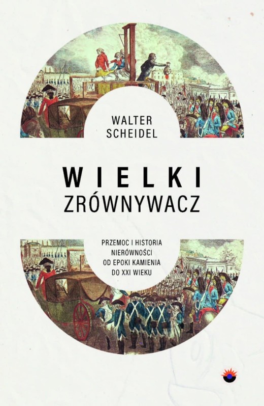 okładka Wielki Zrównywacz. Przemoc i historia nierówności od epoki kamienia do XXI wieku książka