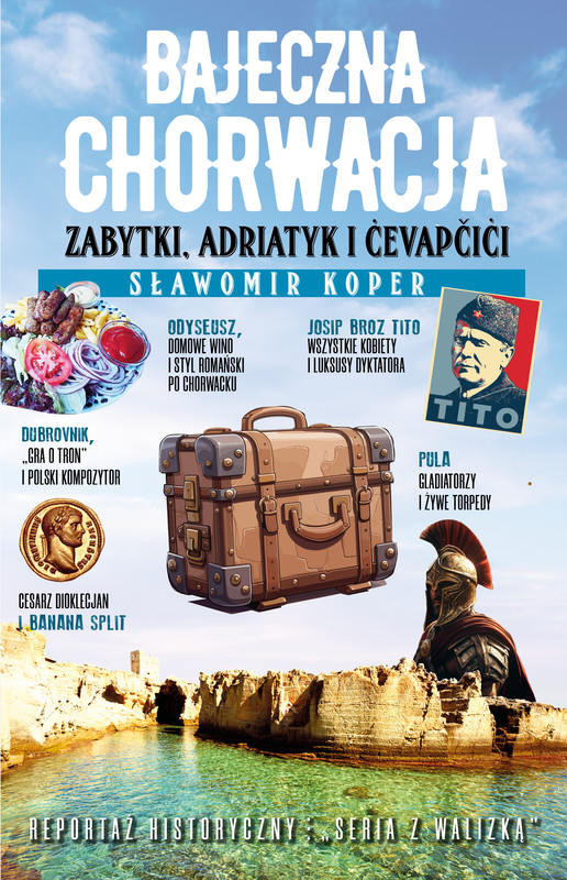 okładka Bajeczna Chorwacja. Zabytki, Adriatyk i cevapcici ebook | epub, mobi | Sławomir Koper