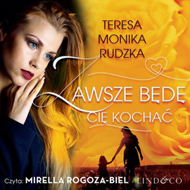okładka Zawsze będę Cię kochać audiobook | MP3 | Teresa Monika Rudzka