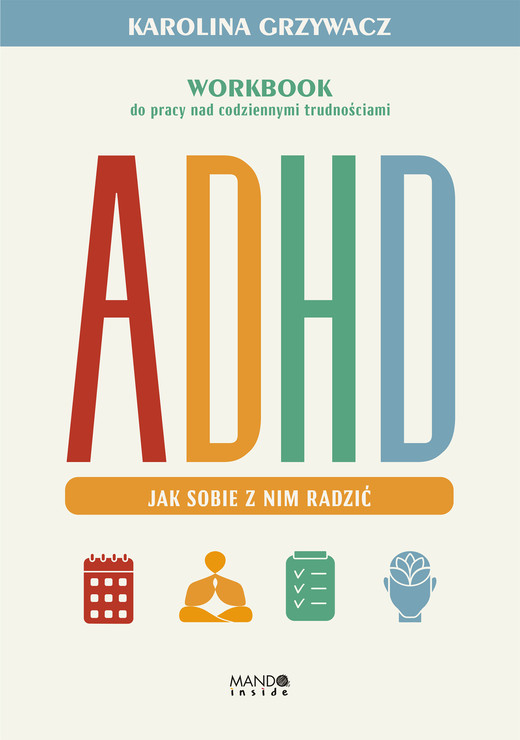 okładka ADHD. Jak sobie z nim radzić. Workbook do pracy nad codziennymi trudnościami książka