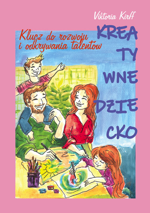 okładka Kreatywne dziecko Klucz do rozwoju i odkrywania talentów książka