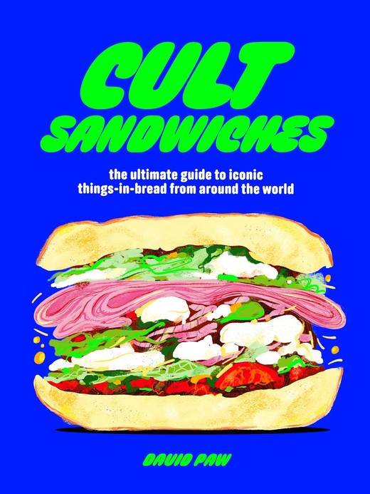 okładka Cult Sandwiches. The ultimate guide to iconic things-in-bread from around the world wer. angielska książka