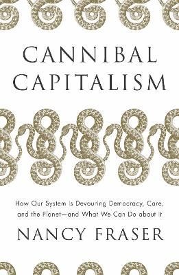 okładka Cannibal capitalism. How our system is devouring democracy, Care, and the Planet - and what we can do about it wer. angielska książka | Nancy Fraser