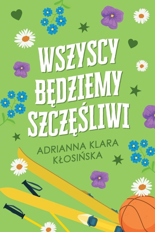 okładka Wszyscy będziemy szczęśliwi książka | Kłosińska AdriannaKlara