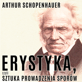 okładka Erystyka, czyli sztuka prowadzenia sporów audiobook | MP3 | Arthur Schopenhauer