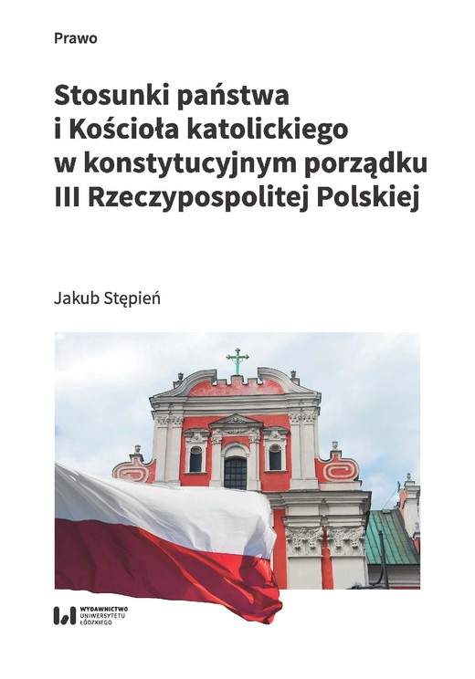 okładka Stosunki państwa i Kościoła katolickiego w konstytucyjnym porządku III Rzeczypospolitej Polskiej ebook | pdf | Jakub Stępień