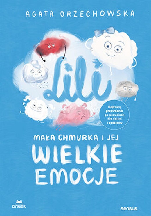 okładka Lili. Mała chmurka i jej wielkie emocje. Bajkowy przewodnik po uczuciach dla dzieci i rodziców ebook | pdf | Agata Orzechowska