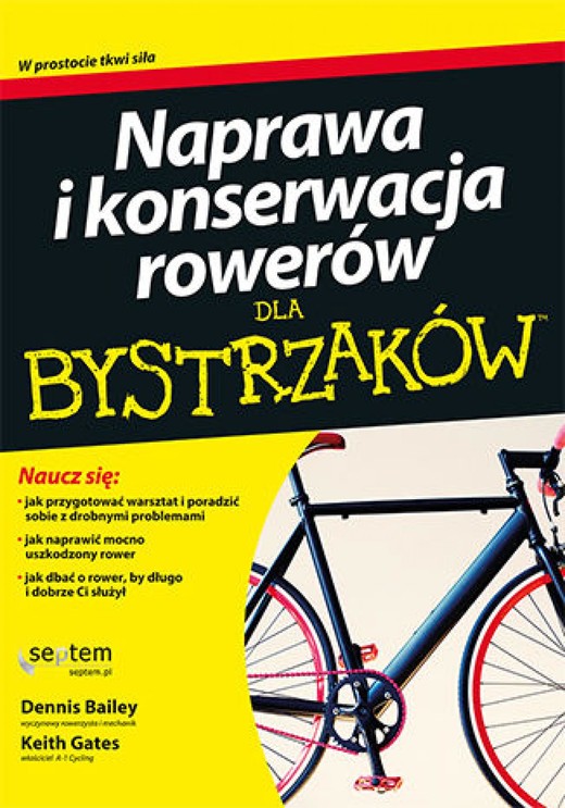 okładka Naprawa i konserwacja rowerów dla bystrzaków ebook | epub, mobi, pdf | Dennis Bailey, Keith Gates