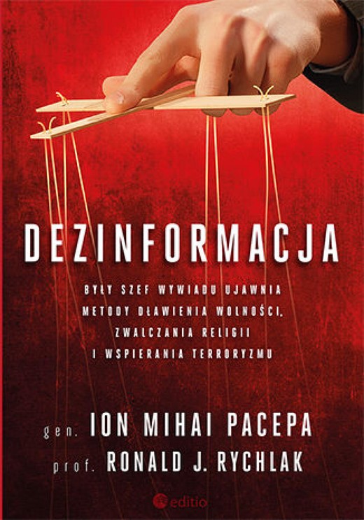 okładka Dezinformacja. Były szef wywiadu ujawnia metody dławienia wolności, zwalczania religii i wspierania terroryzmu ebook | epub, mobi, pdf | Lt. Gen. Ion Mihai Pacepa, Prof. Ronald J. Rychlak