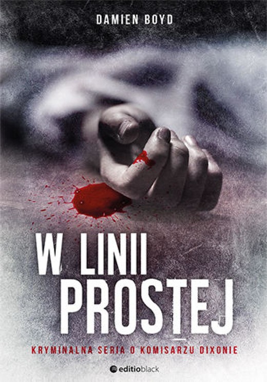 okładka W linii prostej. Kryminalna seria o komisarzu Dixonie ebook | epub, mobi, pdf | Damien Boyd