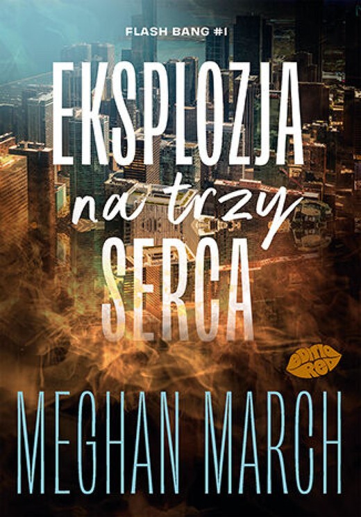 okładka Eksplozja na trzy serca. Flash Bang #1 ebook | epub, mobi, pdf | Meghan March