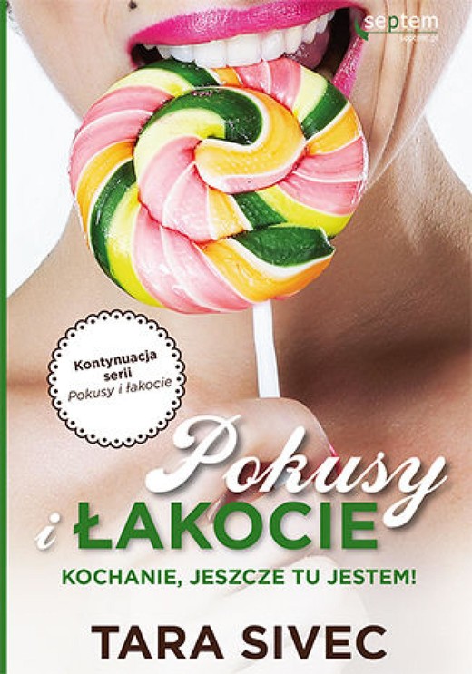 okładka Pokusy i łakocie. Kochanie, jeszcze tu jestem! ebook | epub, mobi, pdf | Tara Sivec