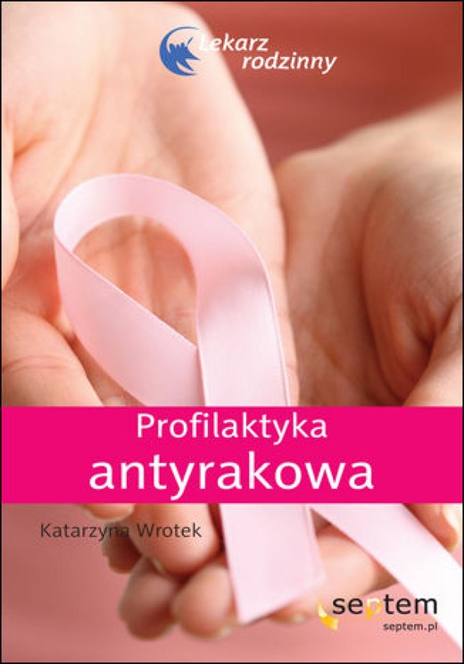 okładka Profilaktyka antyrakowa. Lekarz rodzinny ebook | epub, mobi, pdf | Katarzyna Wrotek