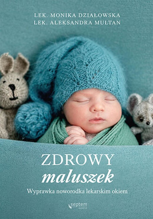 okładka Zdrowy maluszek. Wyprawka noworodka lekarskim okiem ebook | epub, mobi, pdf | Monika Działowska, Aleksandra Multan