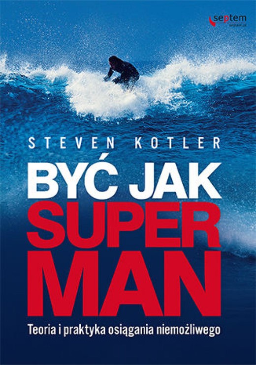 okładka Być jak Superman. Teoria i praktyka osiągania niemożliwego ebook | epub, mobi, pdf | Steven Kotler