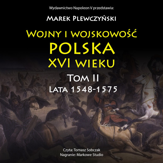 okładka Wojny i wojskowość polska XVI wieku tom II lata 1548-1575 audiobook | MP3 | Marek Plewczyński