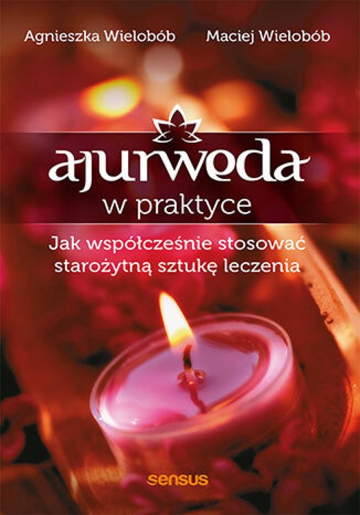 okładka Ajurweda w praktyce. Jak współcześnie stosować starożytną sztukę leczenia ebook | epub, mobi, pdf | Agnieszka Wielobób, Maciej Wielobób