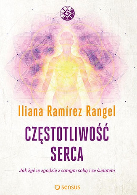 okładka Częstotliwość serca. Jak żyć w zgodzie z samym sobą i ze światem ebook | epub, mobi, pdf | Iliana Ramírez Rangel