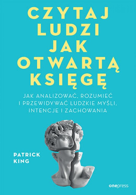 okładka Czytaj ludzi jak otwartą księgę. Jak analizować, rozumieć i przewidywać ludzkie myśli, intencje i zachowania ebook | epub, mobi, pdf | Patrick King