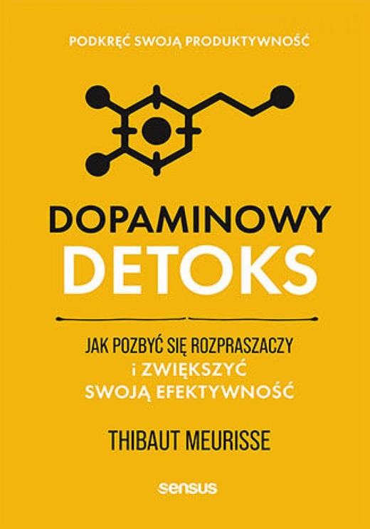 okładka Dopaminowy detoks. Jak pozbyć się rozpraszaczy i zwiększyć swoją efektywność. Podkręć swoją produktywność ebook | epub, mobi, pdf | Thibaut Meurisse