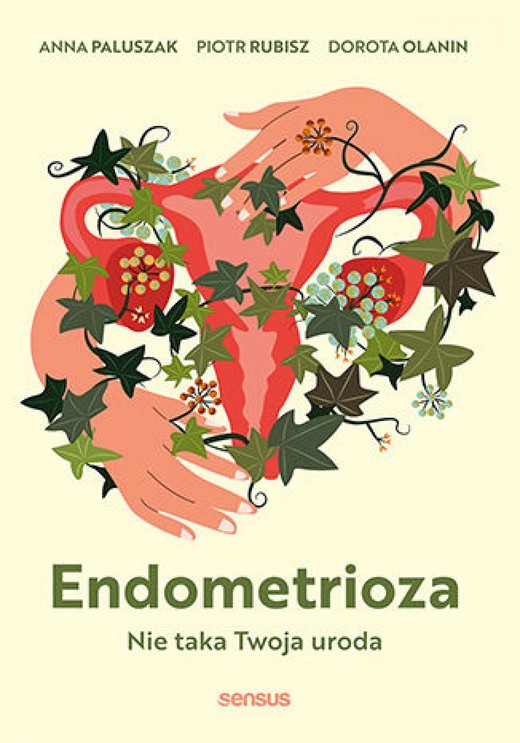 okładka Endometrioza. Nie taka Twoja uroda ebook | epub, mobi, pdf | Anna Paluszak, Piotr Rubisz, Dorota Olanin