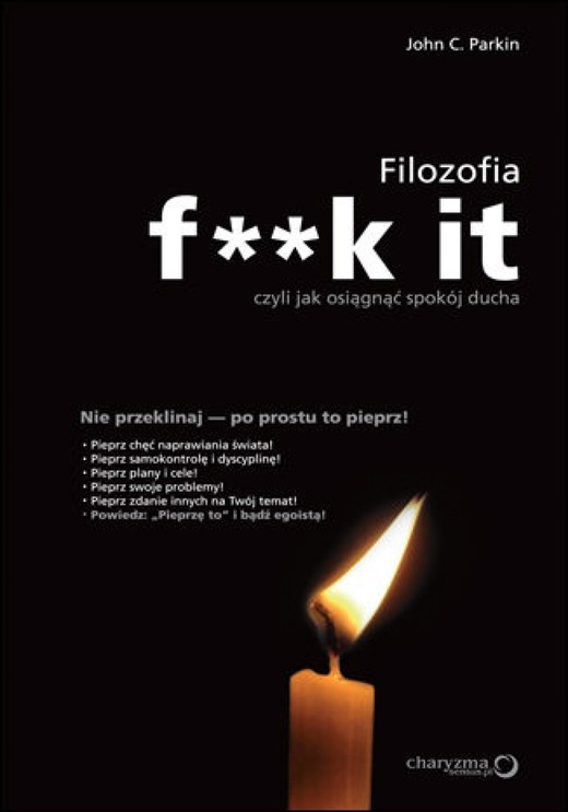 okładka Filozofia f**k it, czyli jak osiągnąć spokój ducha ebook | epub, mobi, pdf | John C. Parkin